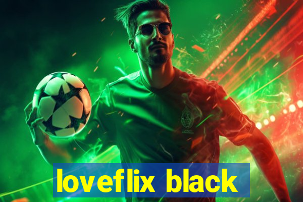 loveflix black